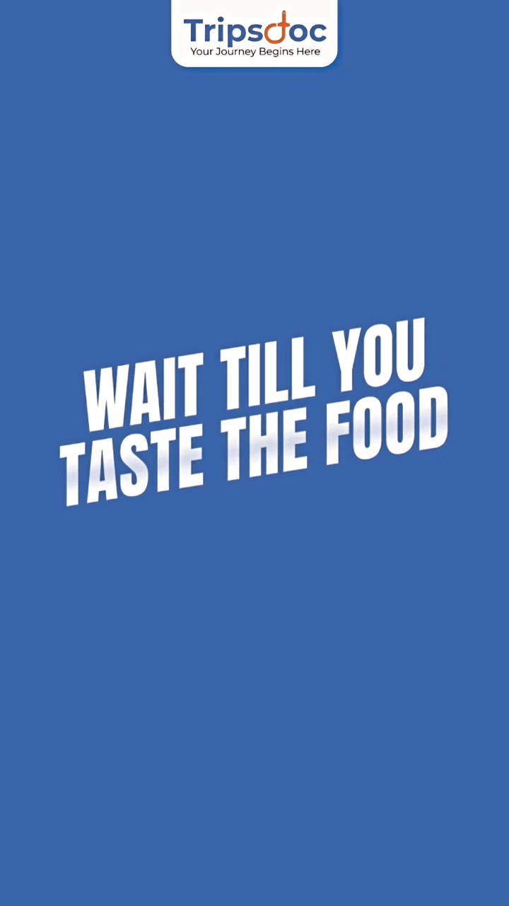 Tripsdoc — Wait Till You Taste the Food